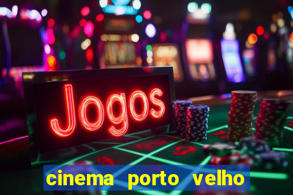 cinema porto velho ig shopping